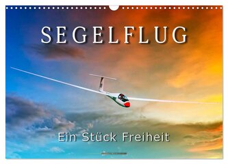 Segelflug, ein Stück Freiheit (Wandkalender 2026 DIN A3 quer), CALVENDO Monatskalender