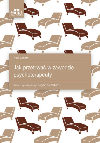 Jak przetrwać w zawodzie psychoterapeuty Jak przetrwać w zawodzie psychoterapeuty