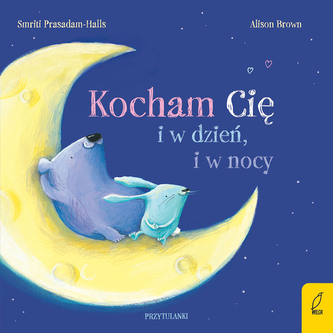 Kocham cię i w dzień, i w nocy. Przytulanki Kocham cię i w dzień, i w nocy. Przytulanki