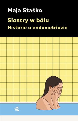 Siostry w bólu. Historie o endometriozie