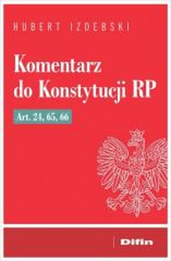 Komentarz do Konstytucji RP art. 24, 65, 66