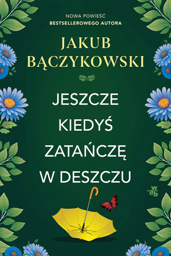 Jeszcze kiedyś zatańczę w deszczu Jeszcze kiedyś zatańczę w deszczu