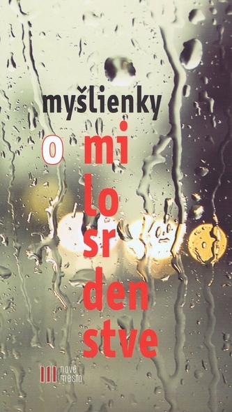 Myšlienky o milosrdenstve Myšlienky o milosrdenstve