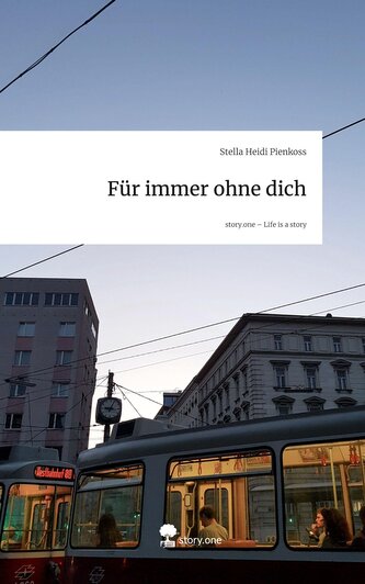 Für immer ohne dich. Life is a Story - story.one