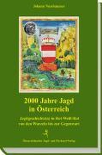 2000 Jahre Jagd in Österreich 2000 Jahre Jagd in Österreich