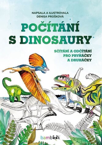 Počítání s dinosaury - Sčítání a odčítání pro prvňáčky a druháčky Počítání s dinosaury - Sčítání a odčítání pro prvňáčky a druháčky