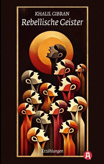 Rebellische Geister. Erzählungen. Khalil Gibran