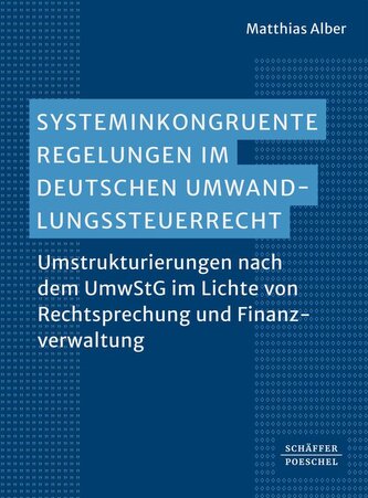 Systeminkongruente Regelungen im deutschen Umwandlungssteuerrecht