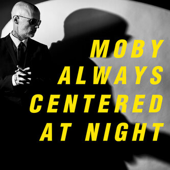Moby: Always Centered At Night Moby: Always Centered At Night