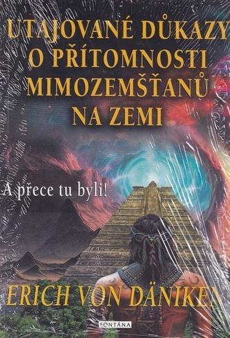 Utajované důkazy o přítomnosti mimozemšťanů na Zemi