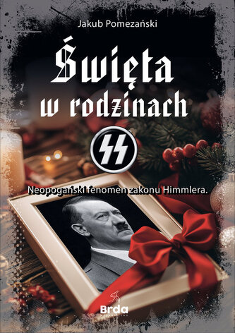 Święta w rodzinach SS Neopogański fenomen zakonu Himmlera