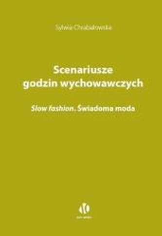 Scenariusze godzin wychowawczych. Slow fashion. Świadoma moda