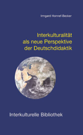 Interkulturalität als neue Perspektive der Deutschdidaktik Interkulturalität als neue Perspektive der Deutschdidaktik