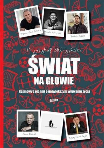 Świat na głowie. Rozmowy z ojcami o największym..