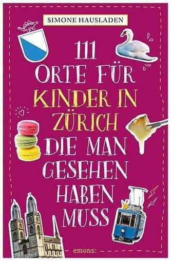 111 Orte für Kinder in Zürich, die man gesehen haben muss