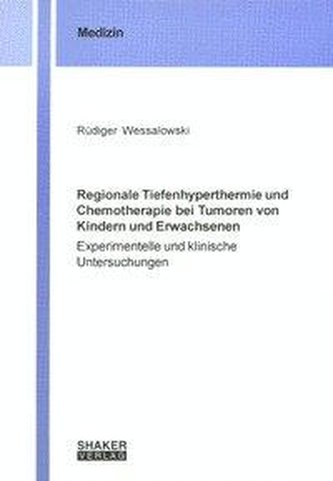 Regionale Tiefenhyperthermie und Chemotherapie bei Tumoren von Kindern und Erwachsenen