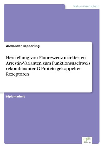 Herstellung von Fluoreszenz-markierten Arrestin-Varianten zum Funktionsnachweis rekombinanter G-Protein-gekoppelter Rezeptoren