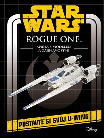 Star Wars - Rogue One : kniha s modelem a zajímavostmi (Katrina Pallant, 2016)
