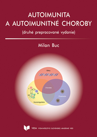 Autoimunita a autoimunitné choroby 2. prepracované vydanie Autoimunita a autoimunitné choroby 2. prepracované vydanie