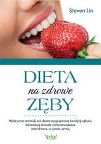 Dieta na zdrowe zęby. Holistyczne metody na...