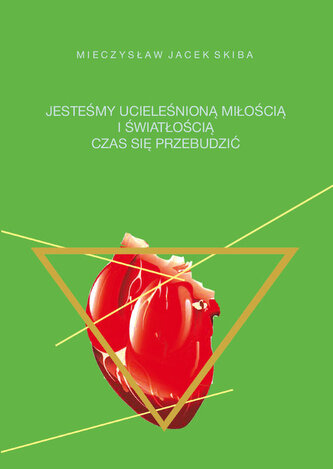 Jesteśmy ucieleśnioną miłością i  wiatłością