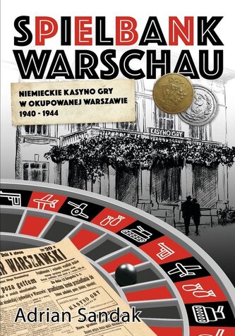Spielbank Warschau Niemieckie kasyno gry w okupowanej Warszawie 1940-1944