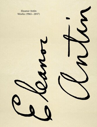 Eleanor Antin. Works 1965-2017