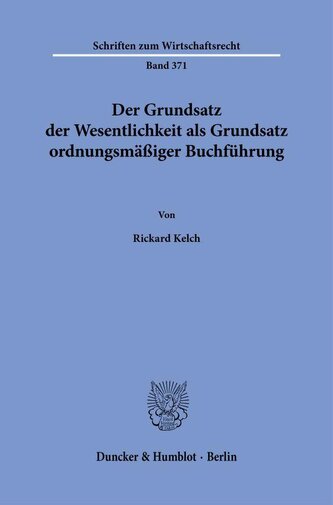 Der Grundsatz der Wesentlichkeit als Grundsatz ordnungsmäßiger Buchführung Der Grundsatz der Wesentlichkeit als Grundsatz ordnungsmäßiger Buchführung