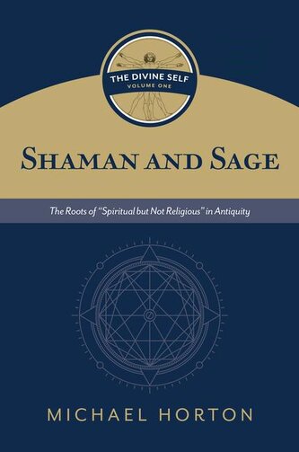 Shaman and Sage (the Divine Self, Vol. 1) Shaman and Sage (the Divine Self, Vol. 1)