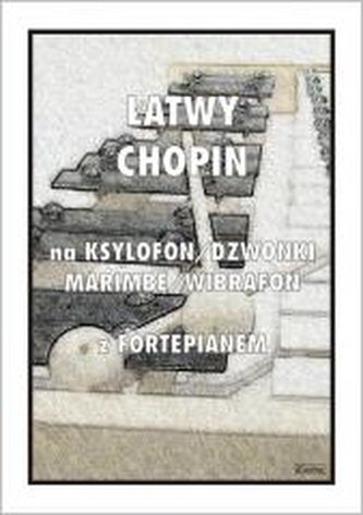 Łatwy Chopin na ksylofon, dzwonki, marimbę...