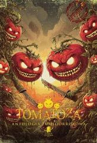 Tomatoza. Antologia pomidorrorowa Tomatoza. Antologia pomidorrorowa