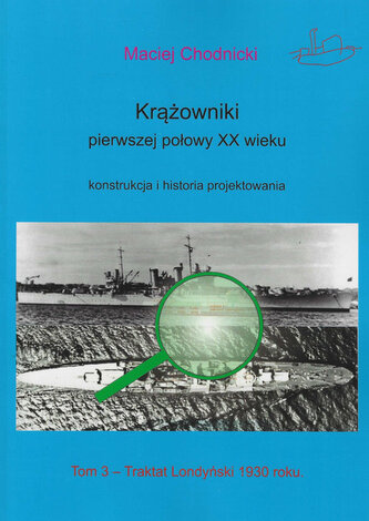 Krążowniki pierwszej połowy XX wieku Konstrukcja i historia projektowania tom 3