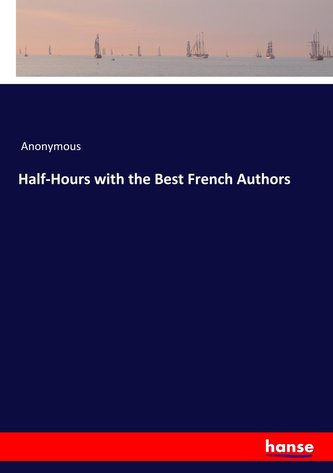 Half-Hours with the Best French Authors