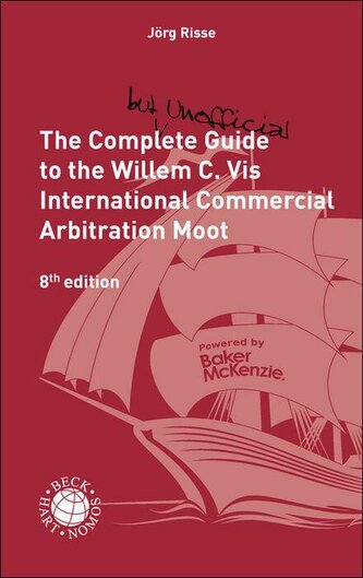 The Complete (but unofficial) Guide to the Willem C. Vis International Commercial Arbitration Moot