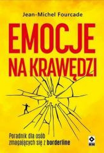 Emocje na krawędzi. Poradnik dla osób zmagajacych się z borderline