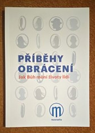 Příběhy obrácení: Jak Bůh mění životy lidí
