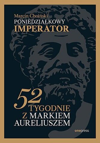 Poniedziałkowy imperator. 52 tygodnie z Markiem Aureliuszem