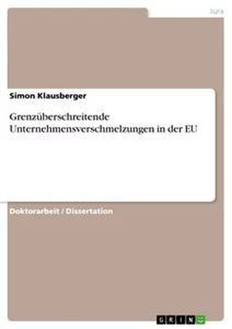 Grenzüberschreitende Unternehmensverschmelzungen in der EU Grenzüberschreitende Unternehmensverschmelzungen in der EU