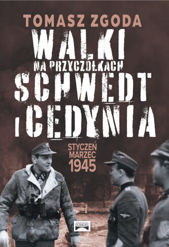 Walki na przyczółkach Schwedt i Cedynia. Styczeń - marzec 1945