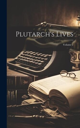 Plutarch's Lives; Volume 2