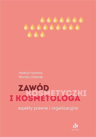 Zawód kosmetyczki i kosmetologa. Aspekty prawne i organizacyjne