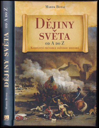 Dějiny světa od A do Z : kompletní průvodce světovu historií (Marek Budaj, 2016)