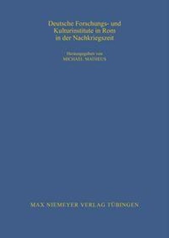 Deutsche Forschungs- und Kulturinstitute in Rom in der Nachkriegszeit