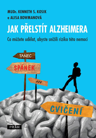 Jak přelstít Alzheimera - Co můžete udělat, abyste snížili riziko této nemoci?