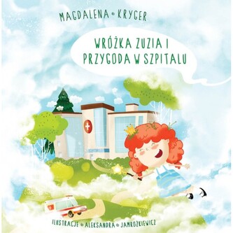 Wróżka Zuzia i przygoda w szpitalu