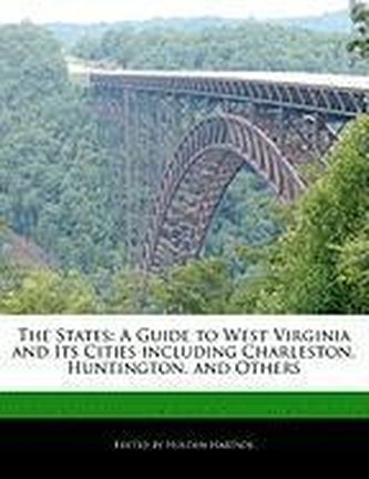 The States: A Guide to West Virginia and Its Cities Including Charleston, Huntington, and Others