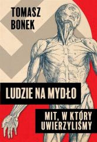 Ludzie na mydło: Mit, w który uwierzyliśmy autogra