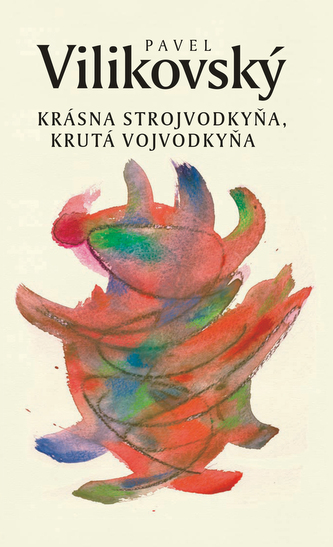 Krásna strojvodkyňa, krutá vojvodkyňa (Pavel Vilikovský, 2017)