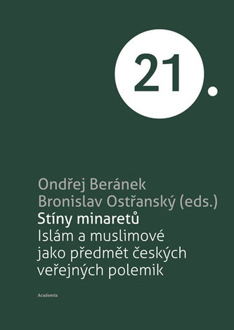 Stíny minaretů : islám a muslimové jako předmět českých veřejných polemik (, 2016)