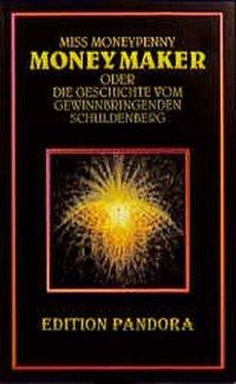 Moneymaker oder Die Geschichte vom gewinnbringenden Schuldenberg